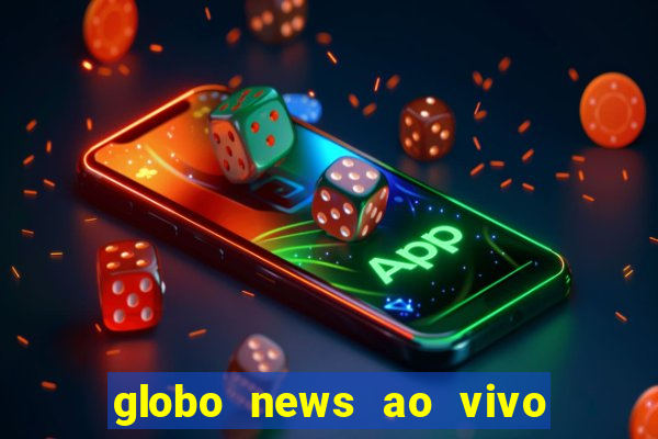 globo news ao vivo mega canais